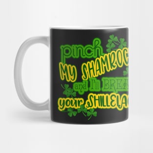 Pinch My Shamrocks | Break Your Shillelagh by Cherie(c)2022 Mug